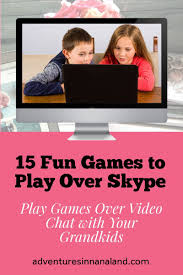 15 Fun Games To Play Over Skype Or Other Video Chat Adventures In Nanaland Virtual Games For Kids Games To Play With Kids Family Games To Play