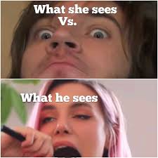 What He Sees Vs What She Sees R Pewdiepiesubmissions