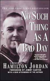 No Such Thing as a Bad Day: Hamilton Jordan, Jimmy Carter: 9780743419208:  Amazon.com: Books