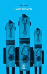 CriticaLetteraria: "I camminatori" di Italo Testa, Premio Ciampi 2013