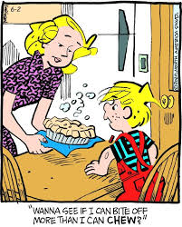 Bite Off More Than You Can Chew Clipart Pin By Robbyj Bridwell On See You In The Funny Papers In 2020 Dennis The Menace Todays Comics Just For Laughs