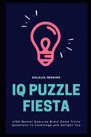 Prove it by taking this quiz! Amazon Com Iq Puzzle Fiesta 4100 Mental Exercise Brain Game Trivia Questions To Challenge And Delight You Iq Test Prep Season 2 9798718791099 Jenkins Eulalia Libros
