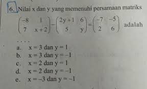 Berapakah nilai dari p dan q pada persamaan matriks berikut : Contooh Soal Memntukan Matriks X Yang Memenuhi Persamaan Matriks Masnurul