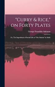 Buy "Curry & Rice," on Forty Plates; or, The Ingredients of Social Life at "our Station" in India Book Online at Low Prices in India | "Curry & Rice," ...
