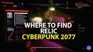 Where To Find Quickly The Relic In Cyberpunk 2077 Cyberpunk 2077 Cyberpunk Relic