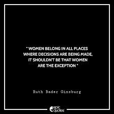 … it shouldn't be that women are the exception. Women Belong In All Places Where Decisions Are Being Made It Shouldn T Be That Women Are The Exception Ruth Bader Ginsburg
