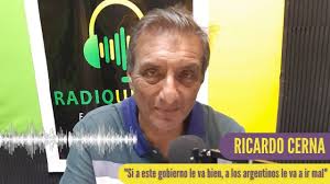 RICARDO CERNA: "SI A ESTE GOBIERNO LE VA BIEN, A LOS ARGENTINOS LE VA A IR  MAL"