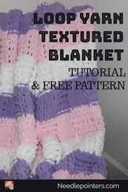 Try to relax your hands. Learn To Make A Loop Yarn Textured Blanket Needlepointers Com Yarn Tutorials Textured Blankets Loopy Yarn