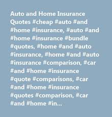Auto And Home Insurance Quotes Cheap Auto And Home Insurance Auto And Home Insurance Home Insurance Quotes Home And Auto Insurance Insurance Quotes