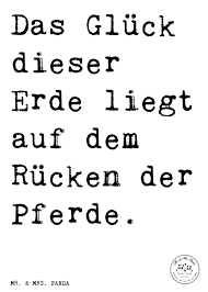 Spruch Das Gluck Dieser Erde Liegt Auf Dem Rucken Der Pferde Spruche Zitat Zitate Lustig Weise Pferd Tier S Coole Spruche Fliegen Zitate Reit Zitate