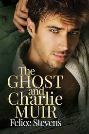 The Ghost and Charlie Muir eBook by Felice Stevens