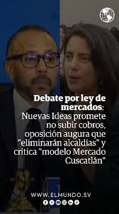 Mientras Nuevas Ideas promete no subirán los cobros y señala la herencia de  los gobiernos anteriores, la oposición insinúa que el gobierno actual  eliminará las alcaldías y critica el modelo de Mercado ...