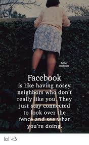 Cool places to stay on your next trip away. Kelly S Treehouse Faceboolk Is Like Having Nose Neighbors Who Don T Really Like You They Just Stay Connected To Look Over The Fence And See What Vou Re Doin Lol 3 Lol Meme