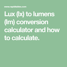 Lux Lx To Lumens Lm Conversion Calculator And How To