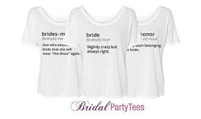 The wedding party is made up of the bride and groom, and the attendants who will stand beside the wedding party is responsible for helping the couple plan, keeping them sane and cheering them on. Define Your Own Bridal Shirts Bridal Party Tees