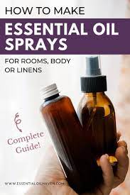 How To Make Essential Oil Sprays For Room Body Or Linens Essential Oil Spray Recipes Linen Spray Essential Oils Essential Oils Room Spray