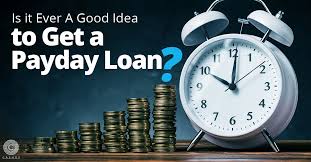 Is It Ever A Good Idea To Get A Payday Loan? - Cashry