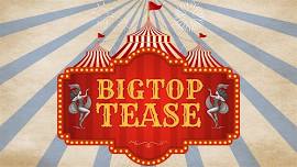 Big Top Tease