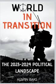 World In Transition: The 2023-2024 Political Landscape