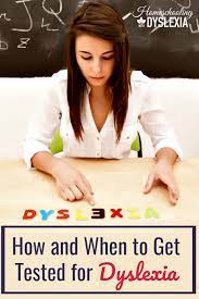Comprehensive dyslexia testing by a qualified professional is the best way to make a formal determination. How And When To Get Tested For Dyslexia Homeschooling With Dyslexia