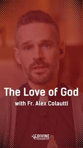 Fr. Alex Colautti discusses the love and power of God. divinrenovation.org  #parishrenewal #divinerenovation #catholicchurch