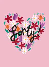 So may the days of your life go on, and may your love for us be. Happy 40th Birthday Flower Heart By Aimee Stevens Design Cardly