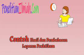 Untuk membuat rumusan masalah yang baik, kamu bisa pelajari beberapa contoh rumusan masalah yang pernah kami ulas. 2 Contoh Hasil Dan Pembahasan Laporan Praktikum