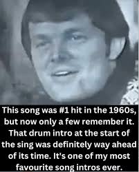 This song was #1 hit in the 1960s, but now only a few remember it. That  drum intro at the start of the sing was definitely way ahead of its time.  It's