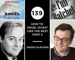 139. How to Angel Invest like the Best, Part 2 (Jason Calacanis)