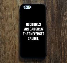 5 out of 5 stars (545) 545 reviews $ 19.99. Good Girls Are Bad Girls Quotes Iphone 6s 6 Case Iphone 6 Plus Case Iphone 5s Case Iphone 5c Case Iphone 4s 4 Phone Case Quotes Quote Iphone Funny Phone Cases