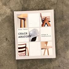 Chair Anatomy Design And Construction By James Orrom Explores The Design Quality Functionality Comfort And Othe Interior Design Books Design Iconic Chairs