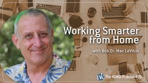 430: Working Smarter from Home with Bob "Dr. Mac" LeVitus — Take Control  ADHD