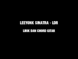 G d em c di sisin pasih aku mrasa bahagia g d em. Leeyonk Sinatra Ldr Lirik Dan Chord Gitar Lelah Di Landa Rindu Youtube