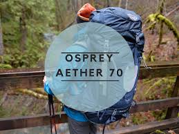 Osprey Aether 70 Review A Most Read Before You Buy Updated