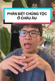 Phân Biệt Chủng Tộc Ở Châu Âu: Trải Nghiệm Cá Nhân