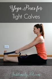 Calf Stretches Best Yoga Poses For Calves Sublimely Fit Calf Stretches Cool Yoga Poses Yoga Poses