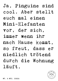 Spruch Ja Pinguine Sind Cool Aber Stellt Euch Mal Einen Mini Elefanten Vor Der Sich Immer Wenn Ihr Nach Hause K Schone Zitate Lachelzitate Lustige Spruche