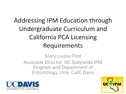 To passing the aquatic pest control exam. Addressing Ipm Education Through Undergraduate Curriculum And California Pca Licensing Requirements Mary Louise Flint Associate Director Uc Statewide Ppt Download
