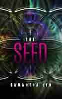 Amazon.com: The Seed: A Cosmic Dance with Synchronicity eBook : Lyn,  Samantha: Kindle Store