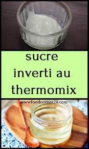 sucre inverti au thermomix monsieur cuisine recette thermomix thermomix recette