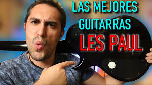 Top 5 guitarras Les Paul: mejores que Gibson Aitor EpaS Guitar