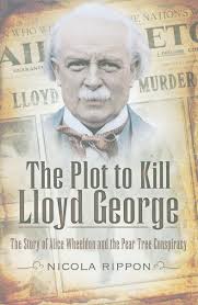 Amazon.com: THE PLOT TO KILL LLOYD GEORGE: The Story of Alice Wheeldon and  the Peartree Conspiracy: 9781845630799: Rippon, Nicola: Books