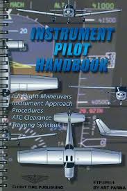 Instrument Pilot Handbook Flight Maneuvers Training Syllabus By Art Parma Fallon Aviation Pilot Shop Pilots Aviation Pilot Training Aviation Training