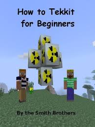 Tekkit is modpack for minecraft . How To Tekkit For Beginners How To Minecraft Book 2 Kindle Edition By Brothers Smith Children Kindle Ebooks Amazon Com