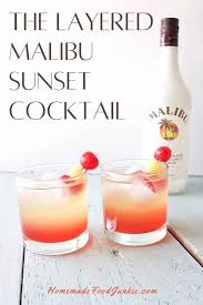 As of 2017 the malibu brand is owned by pernod ricard, who calls it a flavored rum, where this designation is allowed by local laws. Malibu Sunset Cocktail Mixed Drink Recipe Homemade Food Junkie