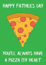 Our free father's day cards honor dads with ideas & styles like traditional or funny and first father's day. Happy Fathers Day Pizza Father S Day Cards Send Real Postcards Online