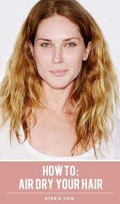 How To Air Dry Your Hair Like A Pro Air Dry Hair Air Dry Wavy Hair Embrace Messy Hair