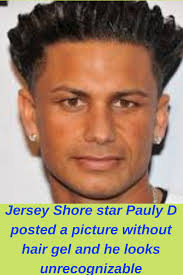 Pauly d's signature hairstyle was one of the reasons that jersey shore became such an instant pop culture phenomenon when it started in 2009. Jersey Shore Star Pauly D Posted A Picture Without Hair Gel And He Looks Unrecognizable Jersey Shore Pauly D Hair Gel