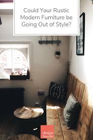 Maybe you would like to learn more about one of these? Could Your Rustic Modern Furniture Be Going Out Of Style Design Inside