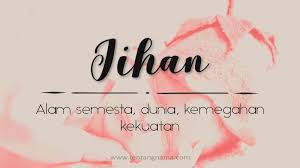 Jika iya, mungkin arti nama kamila bisa dipertimbangkan. Arti Nama Jihan Tentangnama